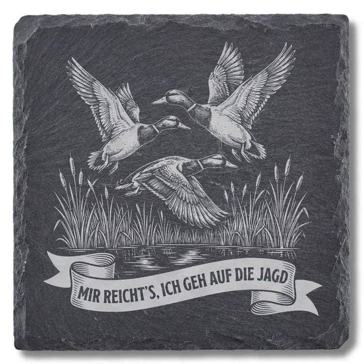 Schieferuntersetzer Spruch „Mir reicht’s“ Enten Jagd