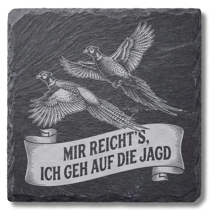 Schieferuntersetzer Spruch „Mir reicht’s“ Jagd – Fasane