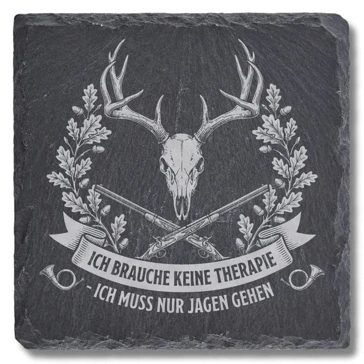 Schieferuntersetzer Jagd Spruch "Ich brauche keine Therapie"